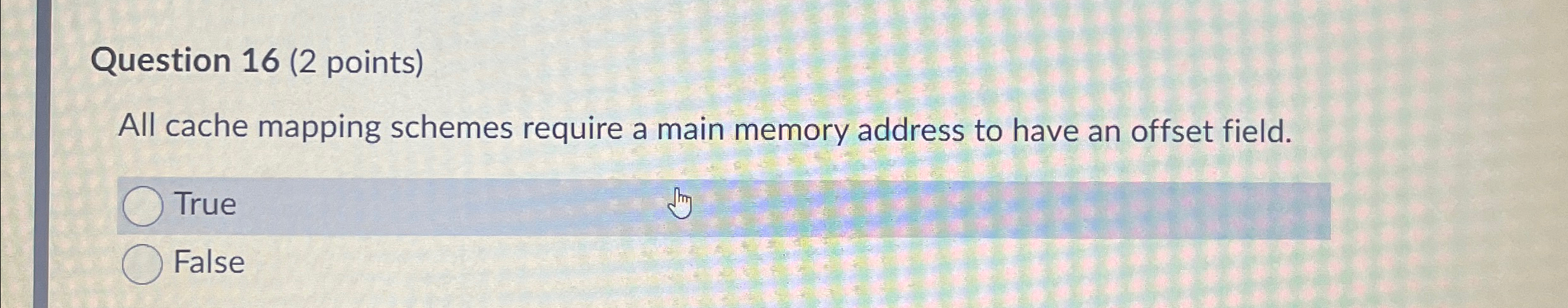  All cache mapping schemes require a main memory address to have