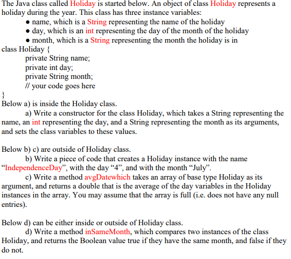 In Java: The Java class called Holiday is started below. An object