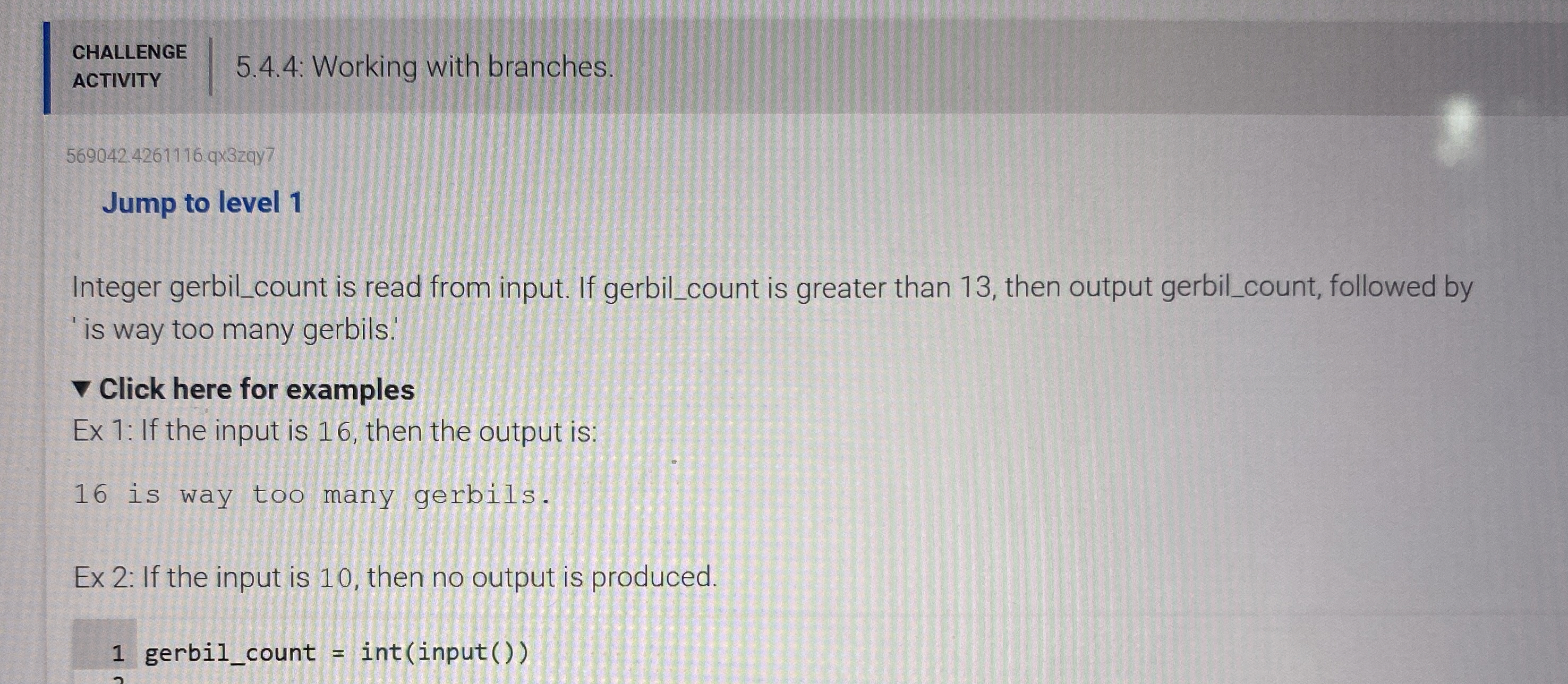  Interger gerbil_count is read from input. If gerbil_count is greater than