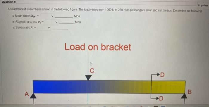  mechanical engineer Question 9 11 pointe A seat bracket assembly is