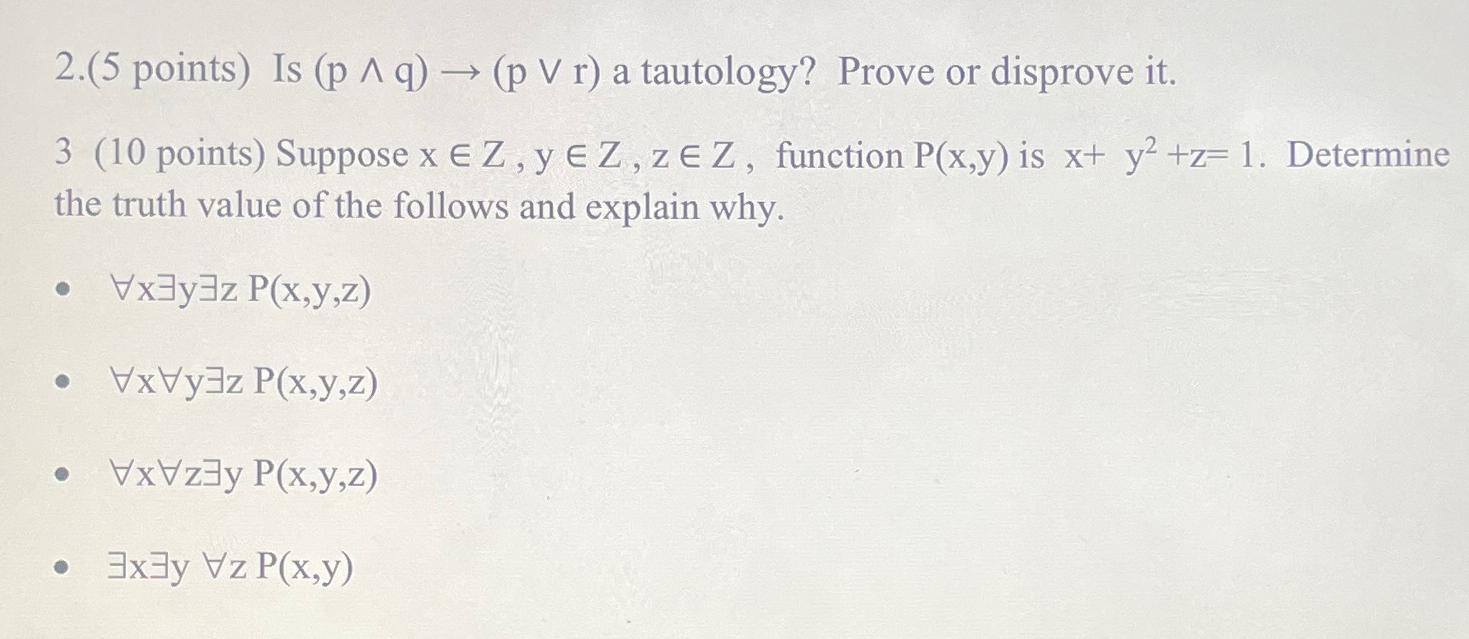  (5 points) Is (p??q)(pvvr) a tautology? Prove or disprove it. 3(10