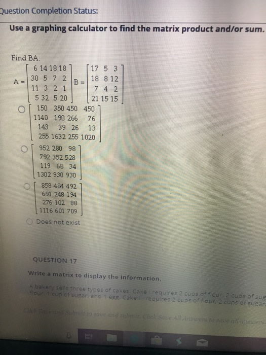  Question Completion Status: Use a graphing calculator to find the matrix