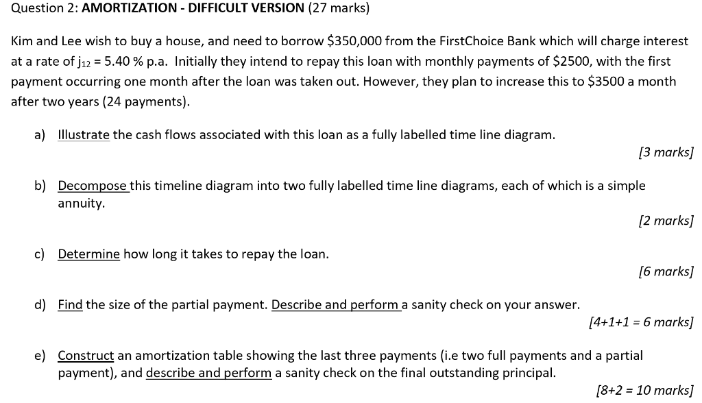 Question 2: AMORTIZATION DIFFICULT VERSION (27 marks) Kim and Lee wish