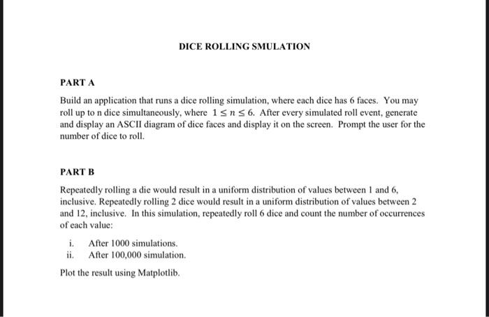 Using python PART A Build an application that runs a dice rolling