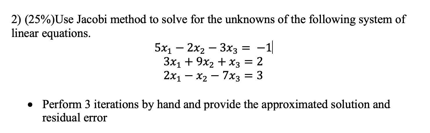 Please show work and clearly explain each step. Thank you 2) (25%)Use