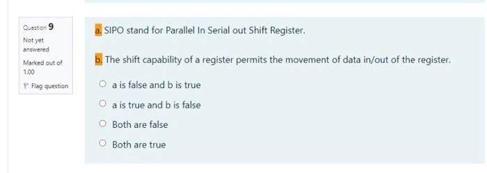  Question 9 a. SIPO stand for Parallel In Serial out Shift