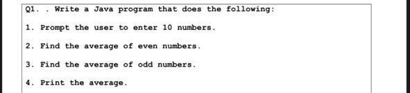 in java plz Q1.. Write a Java program that does the following:
