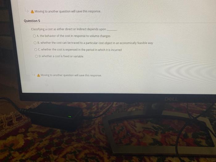  A Moving to another question will save this response. Question 5