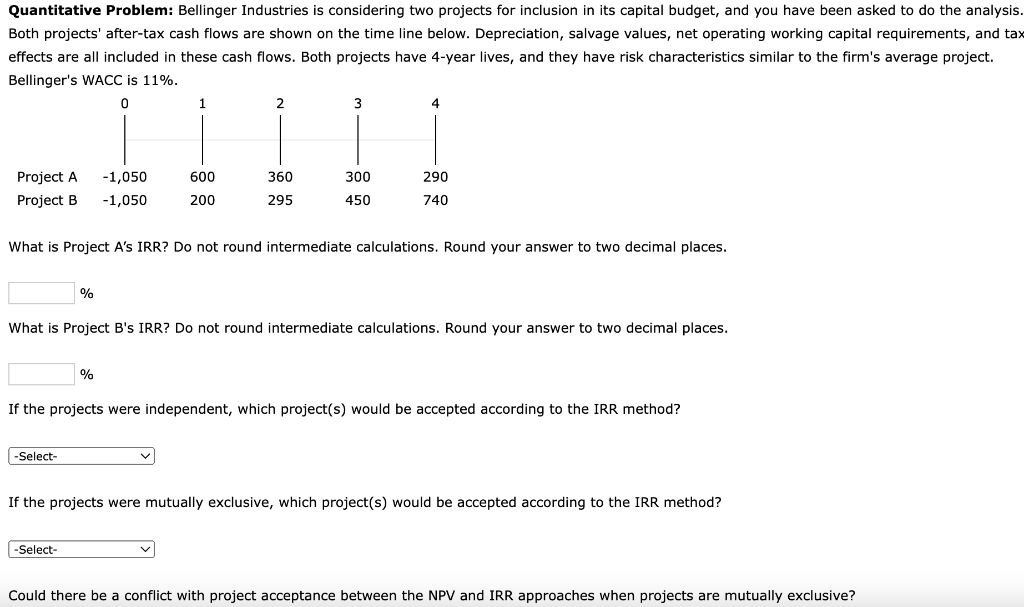  Quantitative Problem: Bellinger Industries is considering two projects for inclusion in