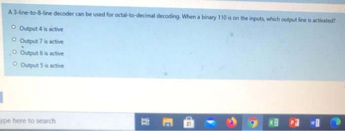 answer fast as you can please A 3-tine-to-8-line decoder can be used