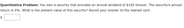  Quantitative Problem: You own a security that provides an annual dividend