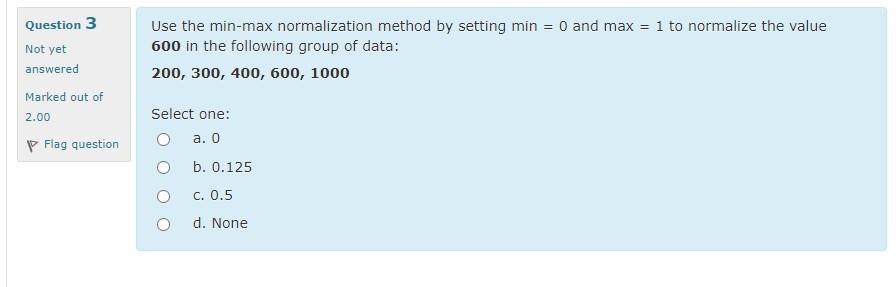 Use the min-max normalization method by setting min = 0 and