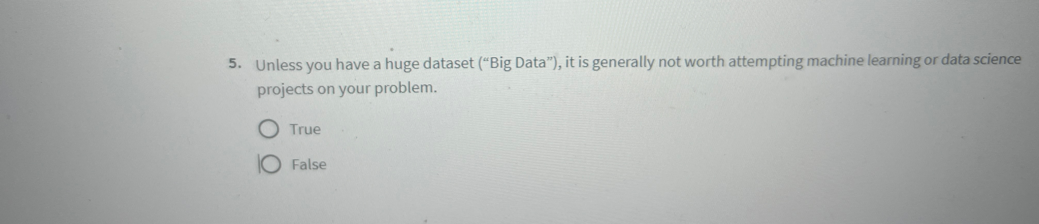  Unless you have a huge dataset ("Big Data"), it is generally