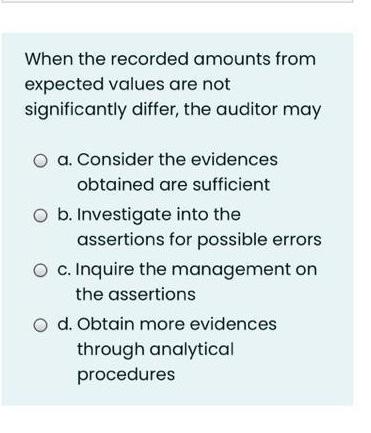  When the recorded amounts from expected values are not significantly differ,