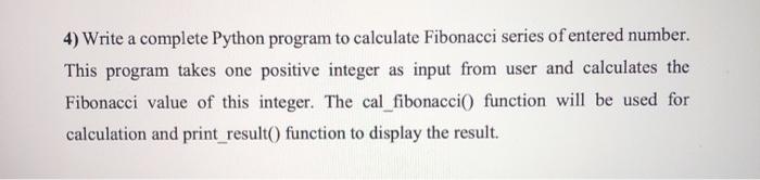  4) Write a complete Python program to calculate Fibonacci series of