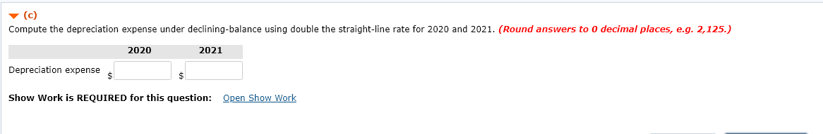  (c) Compute the depreciation expense under declining-balance using double the straight-line