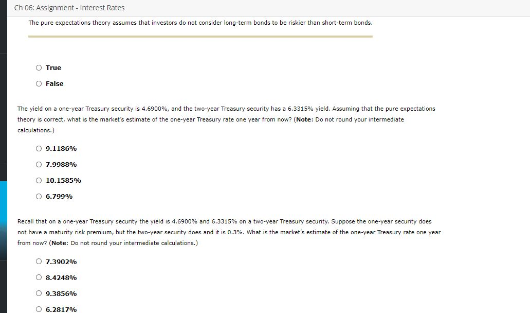  Ch 06: Assignment - Interest Rates The pure expectations theory assumes