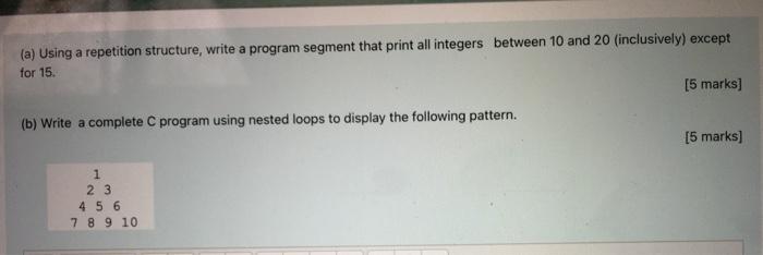  (a) Using a repetition structure, write a program segment that print