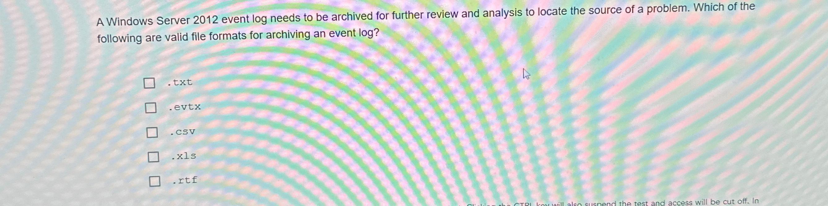  A Windows Server 2012 event log needs to be archived for