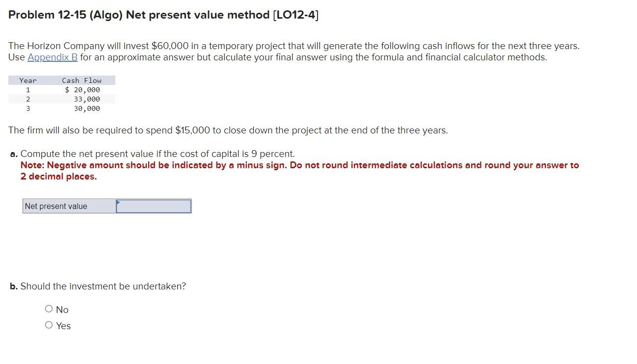  Problem 12-15 (Algo) Net present value method [LO12-4] The Horizon Company