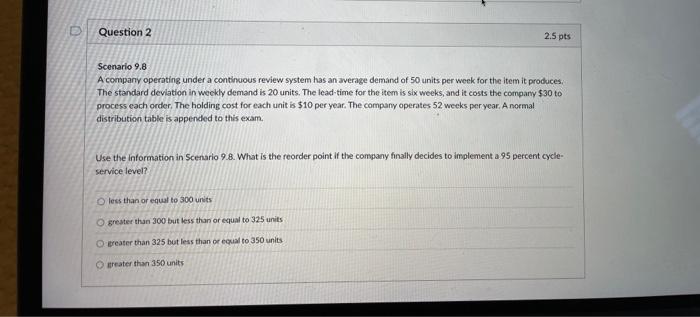 NEED HELP ASAP D Question 2 2.5 pts Scenario 9.8 A company