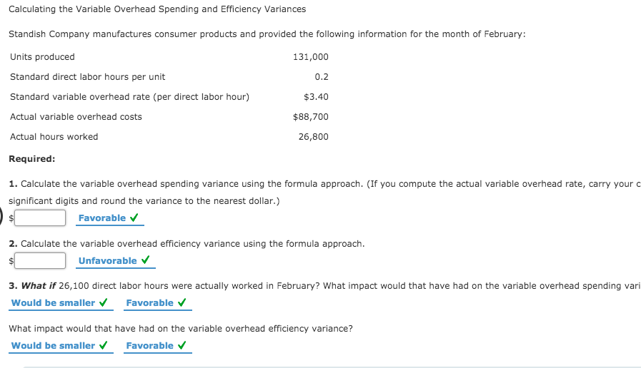  Calculating the Variable Overhead Spending and Efficiency Variances Standish Company manufactures