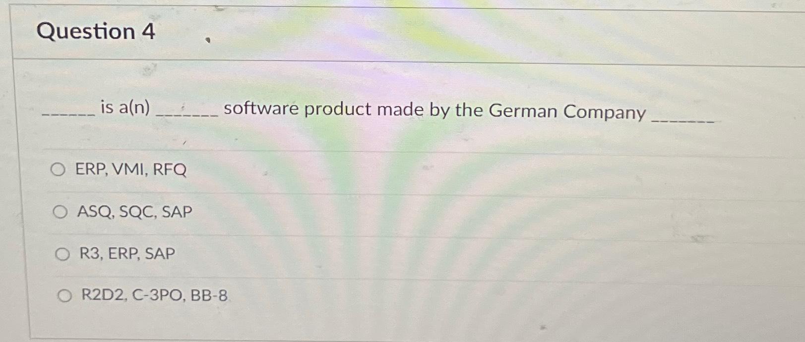  Question 4 is a(n) software product made by the German Company