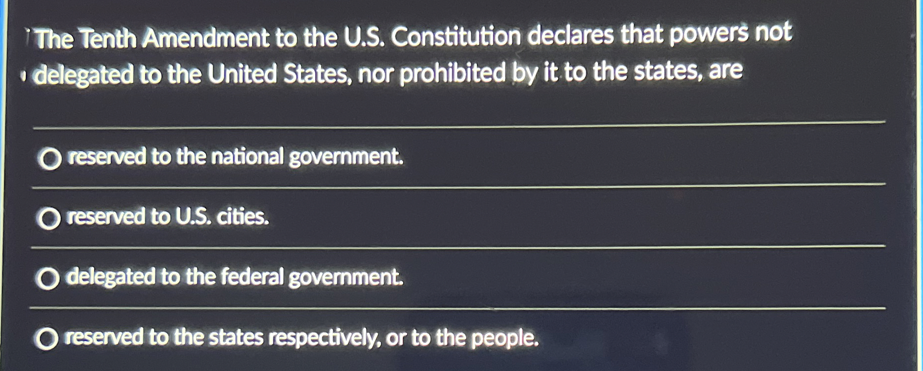  The Tenth Amendment to the U.S. Constitution declares that powers not