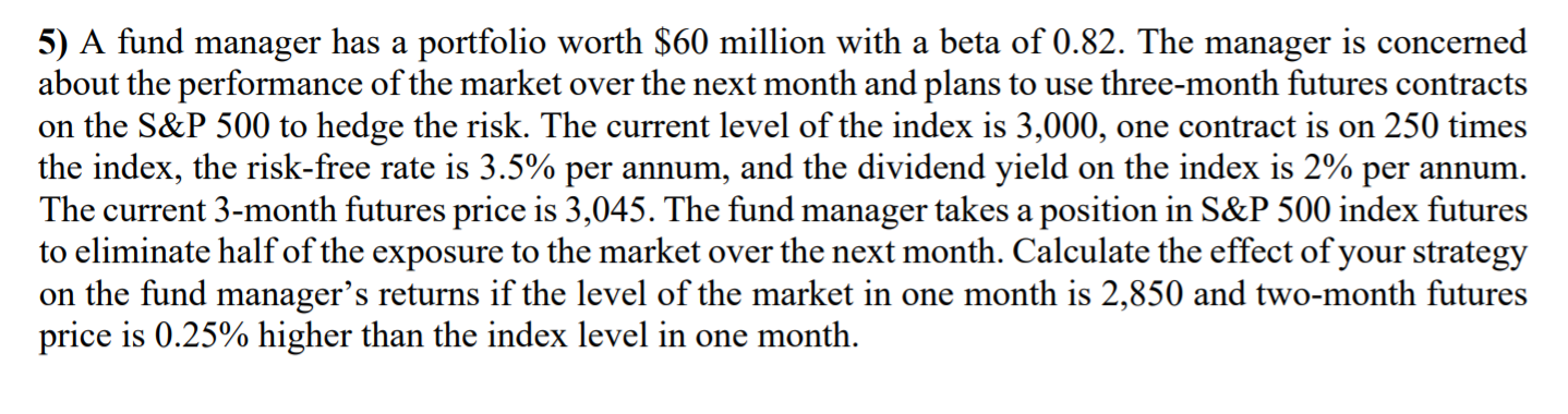 undefined 5) A fund manager has a portfolio worth $60 million with