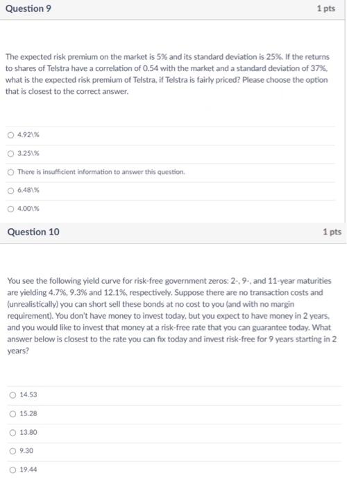  Question 9 1 pts The expected risk premium on the market