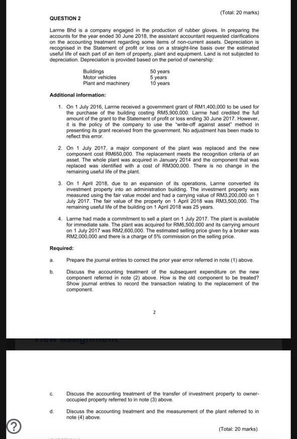 ? (Total: 20 marks) QUESTION 2 Larmne Bhd is a company