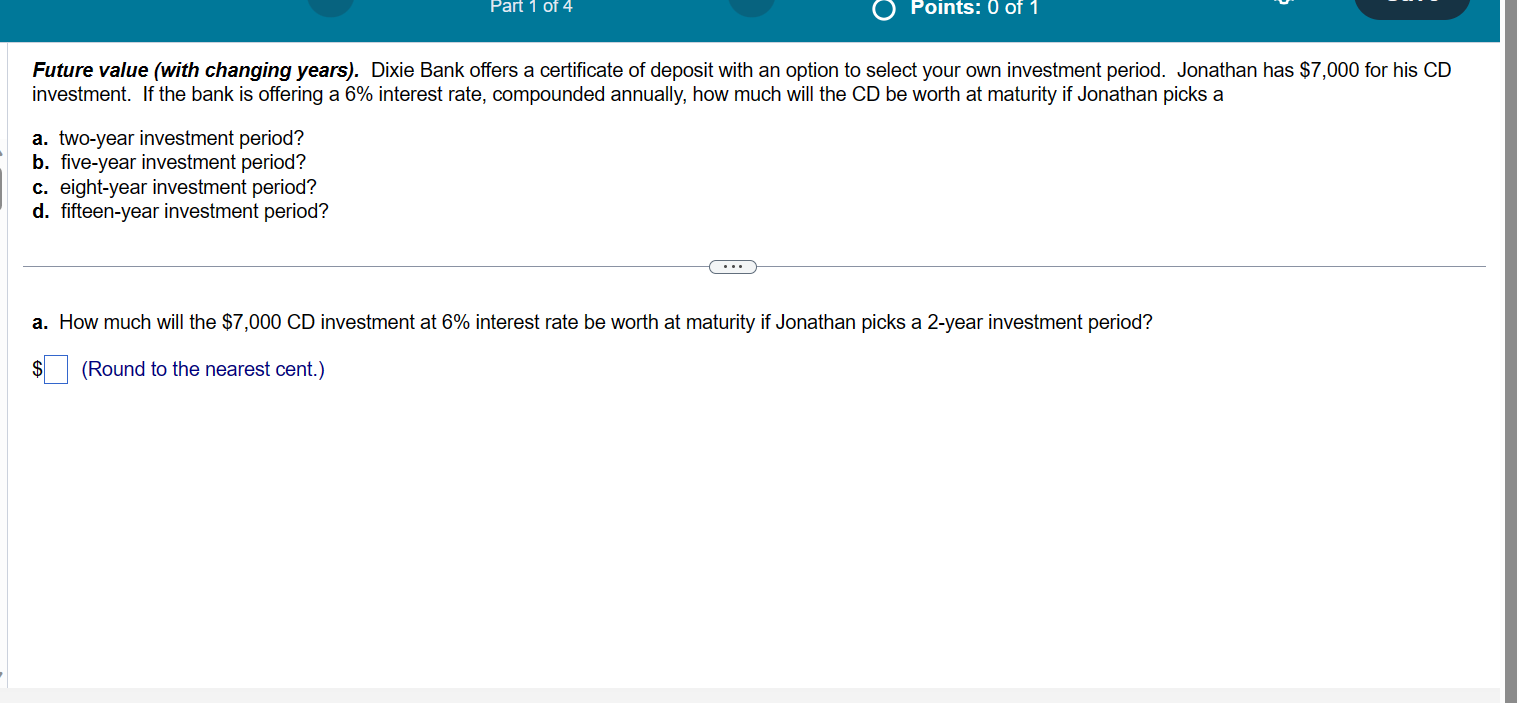  Future value (with changing years). Dixie Bank offers a certificate of
