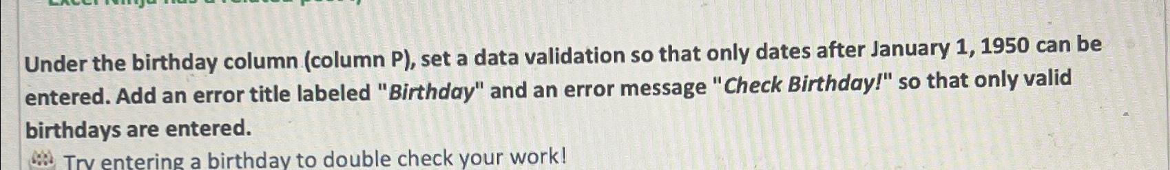  Under the birthday column (column P), set a data validation so