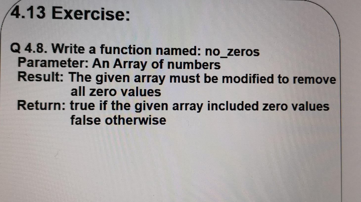  Javascrip function 4.13 Exercise: Q 4.8. Write a function named: no_zeros