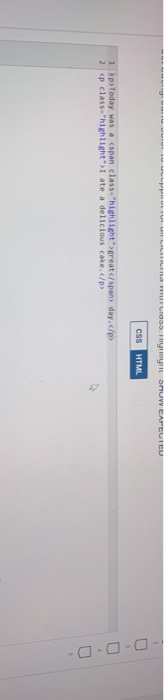 EXPECTED CSS HTML 2 Your solution goes here./ CSS kp>Today was a