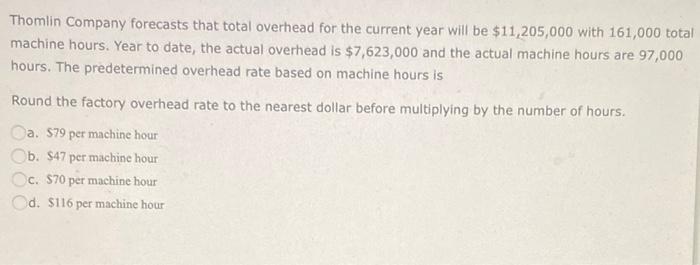  Thomlin Company forecasts that total overhead for the current year will