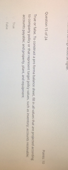  To construct a pro forma balance sheet, fill in all values