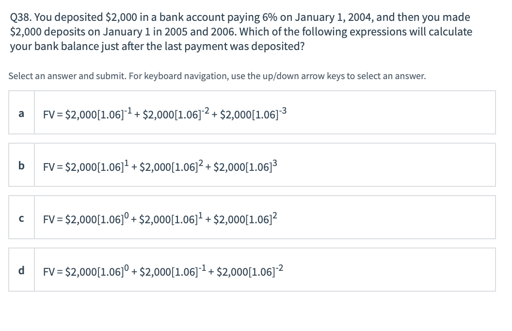  Q38. You deposited $2,000 in a bank account paying 6% on