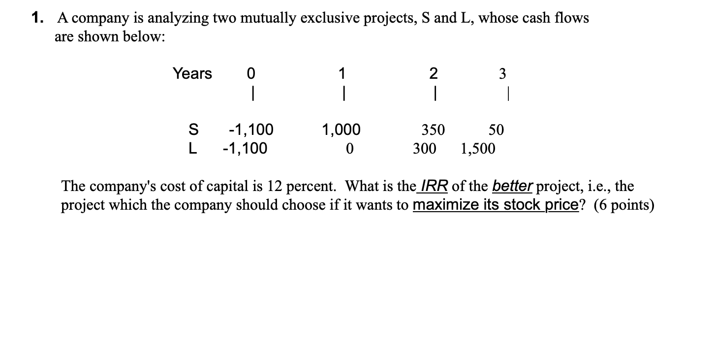  A company is analyzing two mutually exclusive projects, S and L,