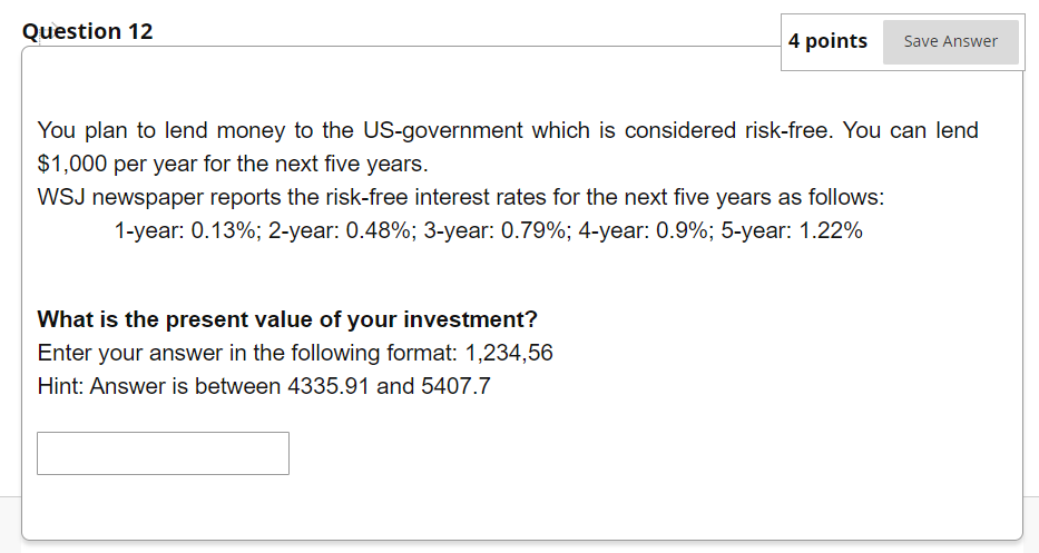  Question 12 4 points Save Answer You plan to lend money