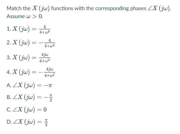  Match the x(j) functions with the corresponding phases ??x(j). Assume >0.x(j)=44+2x(j)=-44+2x(j)=4j4+3x(j)=-4j4+2