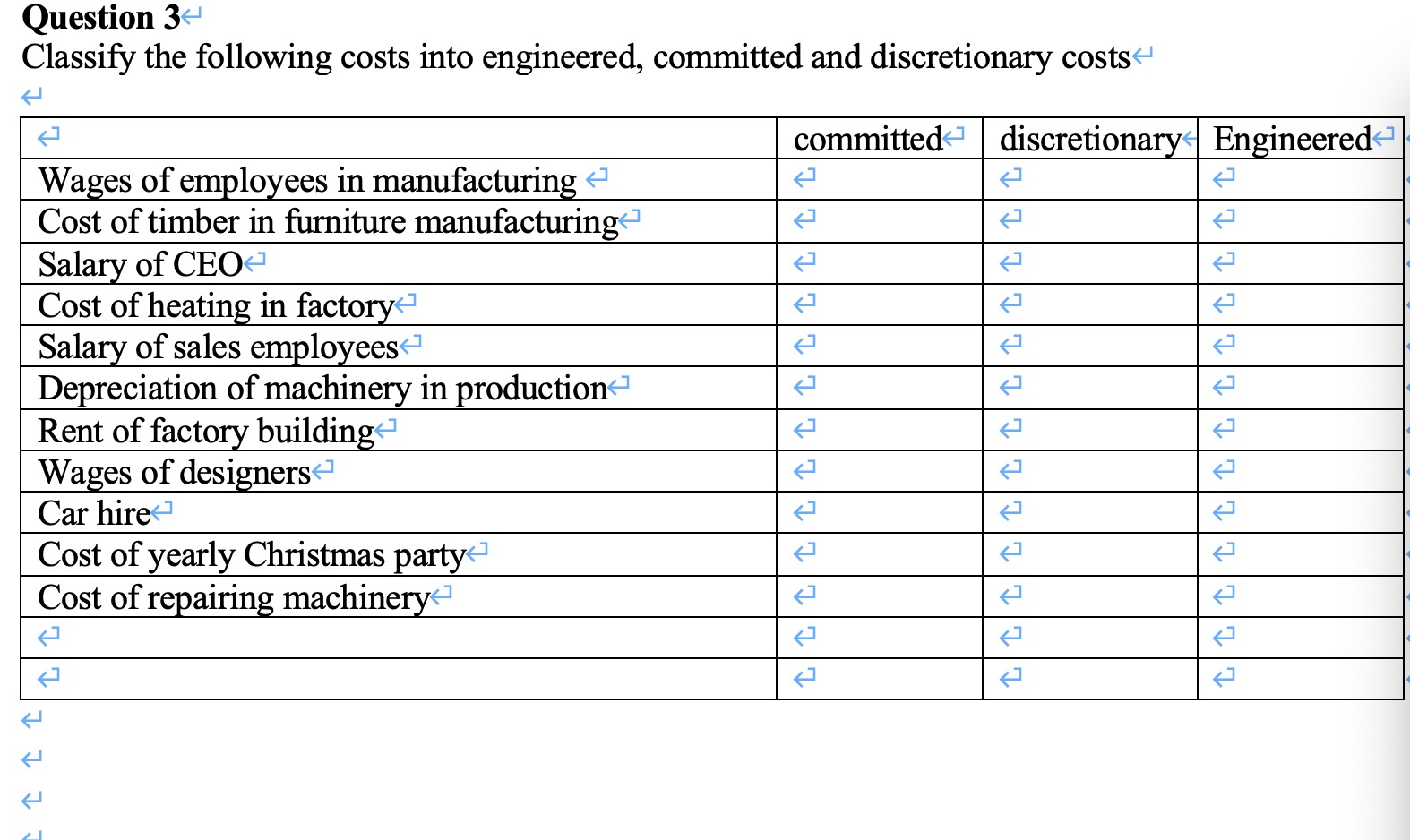 Question 3 Classify the following costs into engineered, committed and discretionary