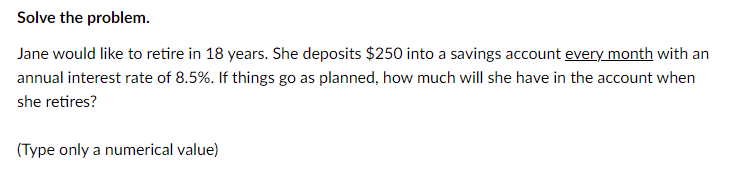  Solve the problem. Jane would like to retire in 18 years.