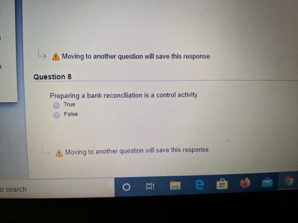 A Moving to another question will save this response. Question 8