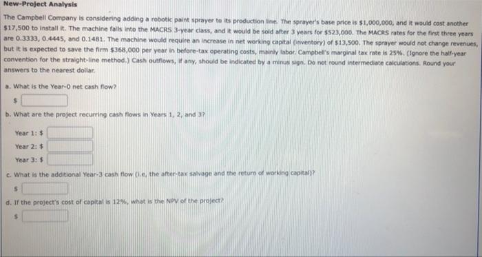  New-Project Analysis The Campbell Company is considering adding a robotic paint