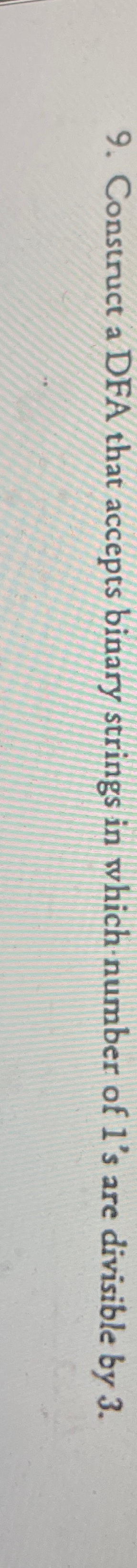  Construct a DFA that accepts binary strings in which number of