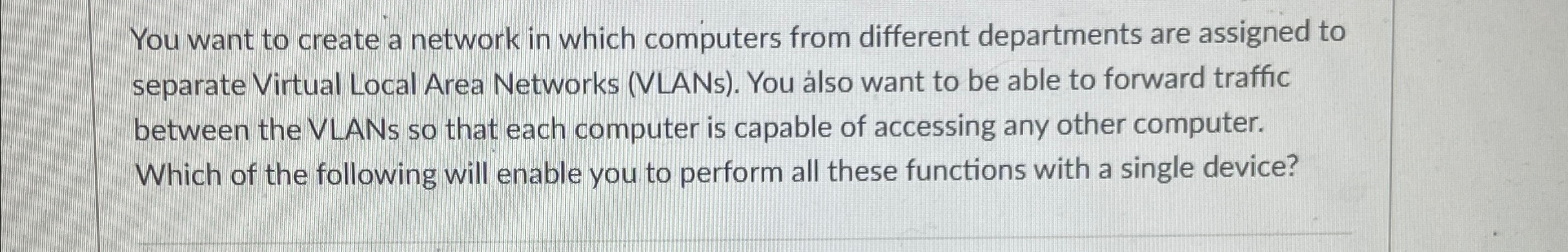  You want to create a network in which computers from different