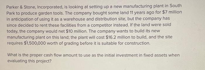  Parker \& Stone, Incorporated, is looking at setting up a new