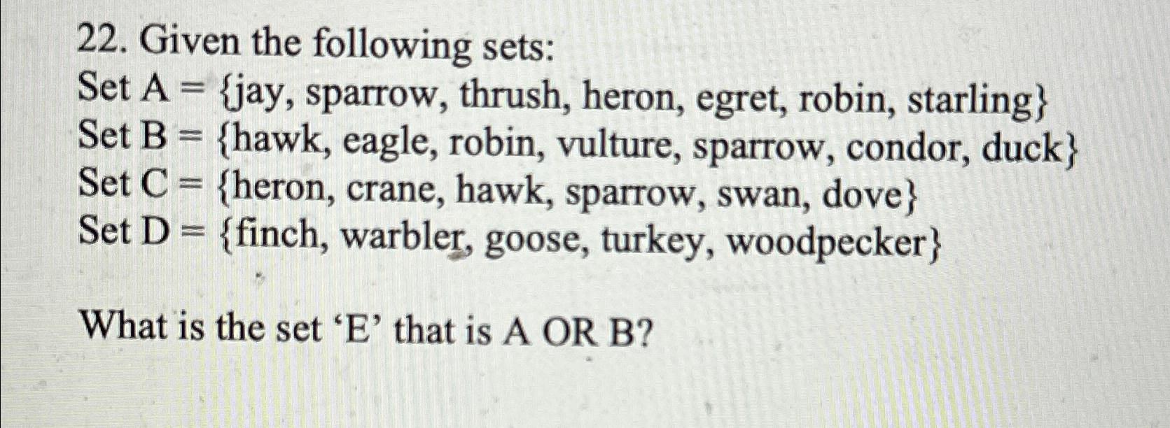  Given the following sets: Set A={jay, sparrow, thrush, heron, egret, robin,