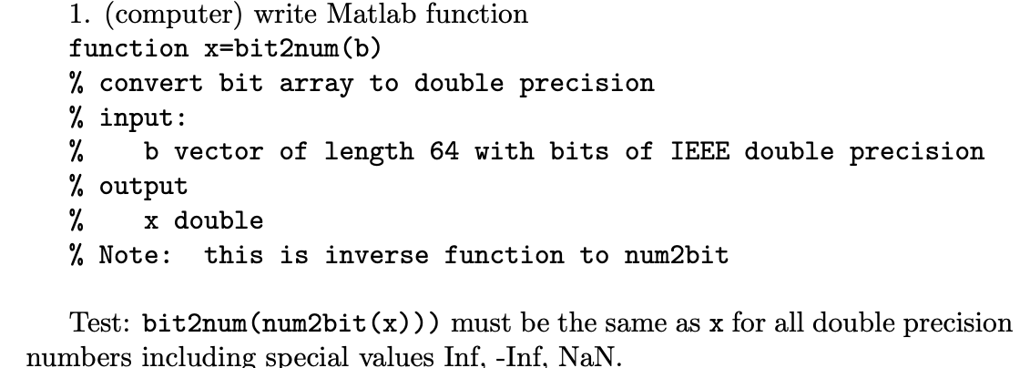1. (computer) write Matlab function function x=bit2num(b) % convert bit array